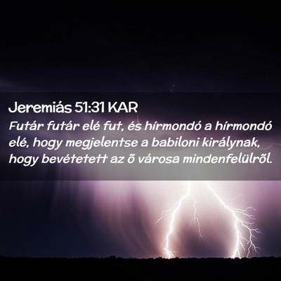 Picture 02 - Jeremiás 51:31 KAR - Futár futár elé fut, és hírmondó a - Bible Verse Picture