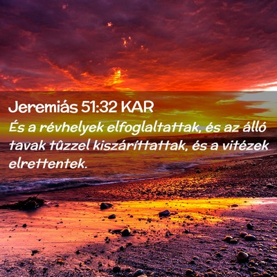 Picture 02 - Jeremiás 51:32 KAR - És a révhelyek elfoglaltattak, és az álló - Bible Verse Picture