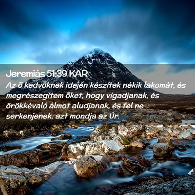 Picture 02 - Jeremiás 51:39 KAR - Az õ kedvöknek idején készítek nékik - Bible Verse Picture
