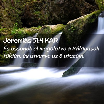 Picture 02 - Jeremiás 51:4 KAR - És essenek el megöletve a Káldeusok földén, - Bible Verse Picture