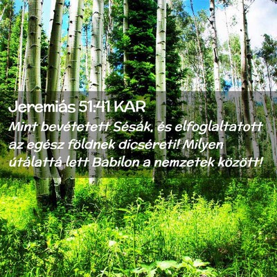 Picture 02 - Jeremiás 51:41 KAR - Mint bevétetett Sésák, és elfoglaltatott az - Bible Verse Picture