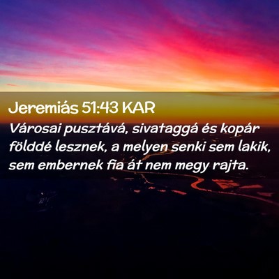 Picture 02 - Jeremiás 51:43 KAR - Városai pusztává, sivataggá és kopár - Bible Verse Picture
