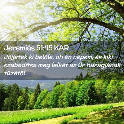 Picture 02 - Jeremiás 51:45 KAR - Jõjjetek ki belõle, oh én népem, és kiki - Bible Verse Picture