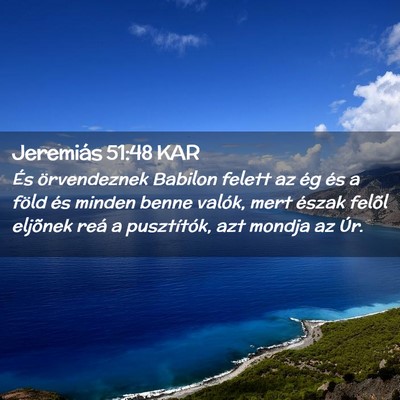 Picture 02 - Jeremiás 51:48 KAR - És örvendeznek Babilon felett az ég és a - Bible Verse Picture