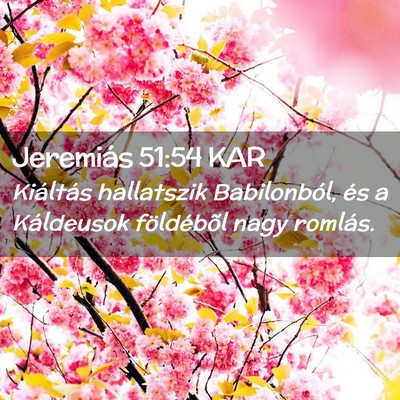 Picture 02 - Jeremiás 51:54 KAR - Kiáltás hallatszik Babilonból, és a - Bible Verse Picture