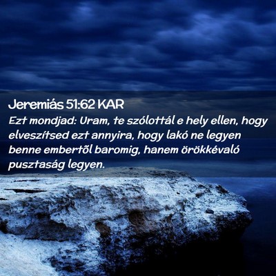 Picture 02 - Jeremiás 51:62 KAR - Ezt mondjad: Uram, te szólottál e hely ellen, - Bible Verse Picture