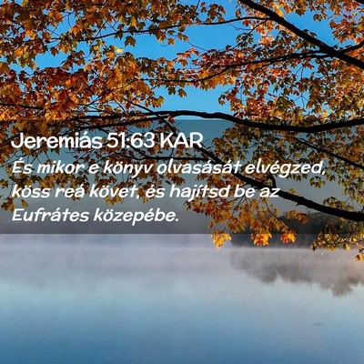 Picture 02 - Jeremiás 51:63 KAR - És mikor e könyv olvasását elvégzed, köss - Bible Verse Picture