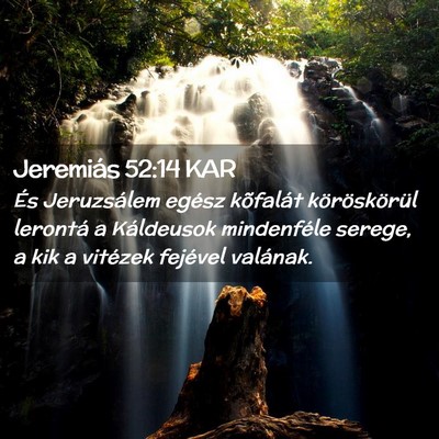 Picture 02 - Jeremiás 52:14 KAR - És Jeruzsálem egész kõfalát köröskörül - Bible Verse Picture