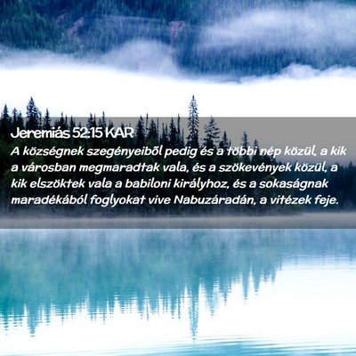 Picture 02 - Jeremiás 52:15 KAR - A községnek szegényeibõl pedig és a többi - Bible Verse Picture