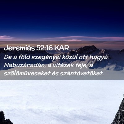Picture 02 - Jeremiás 52:16 KAR - De a föld szegényei közül ott hagyá - Bible Verse Picture