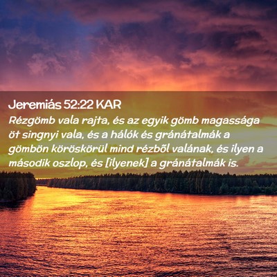 Picture 02 - Jeremiás 52:22 KAR - Rézgömb vala rajta, és az egyik gömb - Bible Verse Picture
