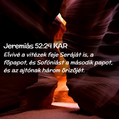 Picture 02 - Jeremiás 52:24 KAR - Elvivé a vitézek feje Seráját is, a fõpapot, - Bible Verse Picture