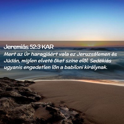 Picture 02 - Jeremiás 52:3 KAR - Mert az Úr haragjáért vala ez Jeruzsálemen - Bible Verse Picture