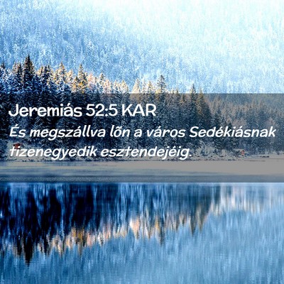Picture 02 - Jeremiás 52:5 KAR - És megszállva lõn a város Sedékiásnak - Bible Verse Picture