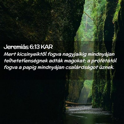 Picture 02 - Jeremiás 6:13 KAR - Mert kicsinyeiktõl fogva nagyjaikig mindnyájan - Bible Verse Picture