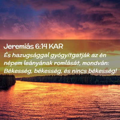 Picture 02 - Jeremiás 6:14 KAR - És hazugsággal gyógyítgatják az én népem - Bible Verse Picture