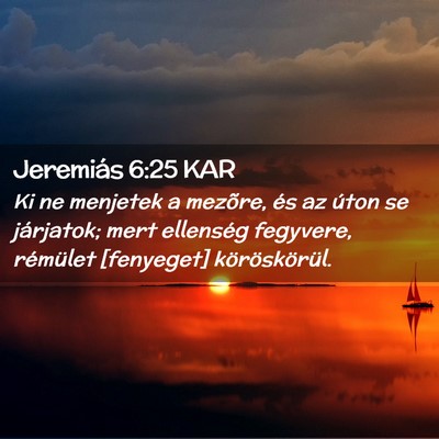 Picture 02 - Jeremiás 6:25 KAR - Ki ne menjetek a mezõre, és az úton se - Bible Verse Picture