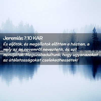 Picture 02 - Jeremiás 7:10 KAR - És eljõtök, és megállotok elõttem e - Bible Verse Picture