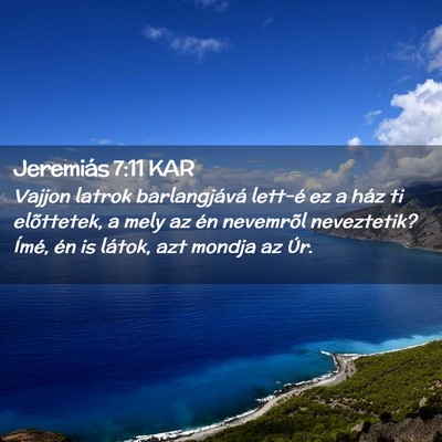 Picture 02 - Jeremiás 7:11 KAR - Vajjon latrok barlangjává lett-é ez a ház ti - Bible Verse Picture