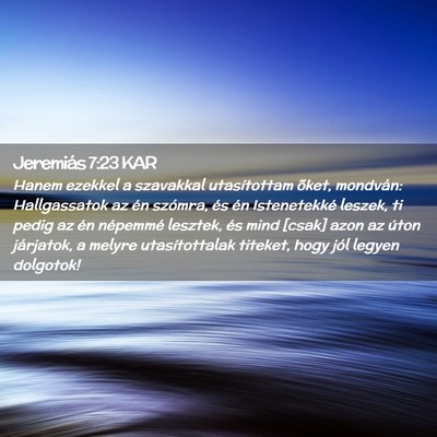 Picture 02 - Jeremiás 7:23 KAR - Hanem ezekkel a szavakkal utasítottam õket, - Bible Verse Picture