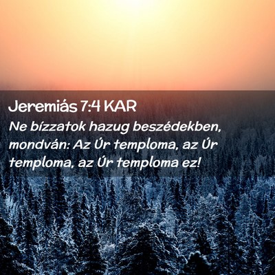 Picture 02 - Jeremiás 7:4 KAR - Ne bízzatok hazug beszédekben, mondván: Az Úr - Bible Verse Picture