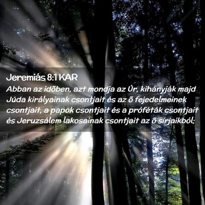 Picture 02 - Jeremiás 8:1 KAR - Abban az idõben, azt mondja az Úr, kihányják - Bible Verse Picture