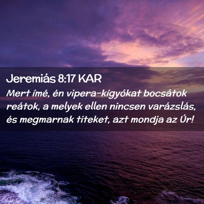 Picture 02 - Jeremiás 8:17 KAR - Mert ímé, én vipera-kígyókat bocsátok - Bible Verse Picture