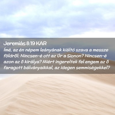 Picture 02 - Jeremiás 8:19 KAR - Ímé, az én népem leányának kiáltó szava a - Bible Verse Picture