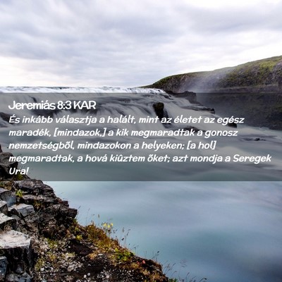 Picture 02 - Jeremiás 8:3 KAR - És inkább választja a halált, mint az életet - Bible Verse Picture