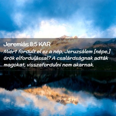 Picture 02 - Jeremiás 8:5 KAR - Miért fordult el ez a nép, Jeruzsálem [népe,] - Bible Verse Picture