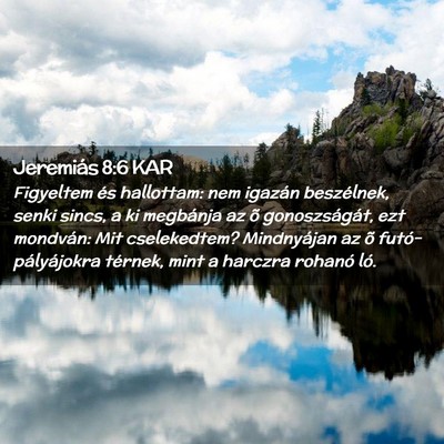 Picture 02 - Jeremiás 8:6 KAR - Figyeltem és hallottam: nem igazán beszélnek, - Bible Verse Picture