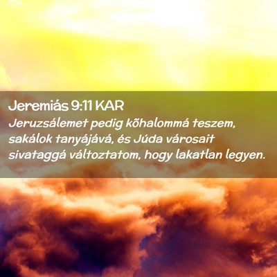 Picture 02 - Jeremiás 9:11 KAR - Jeruzsálemet pedig kõhalommá teszem, sakálok - Bible Verse Picture