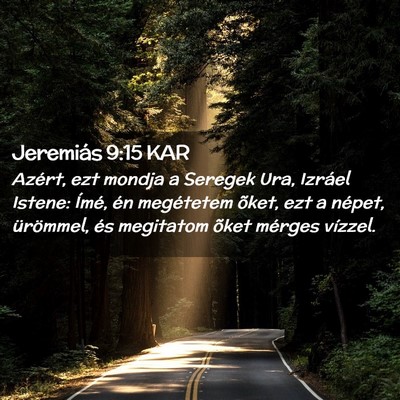 Picture 02 - Jeremiás 9:15 KAR - Azért, ezt mondja a Seregek Ura, Izráel Istene: - Bible Verse Picture