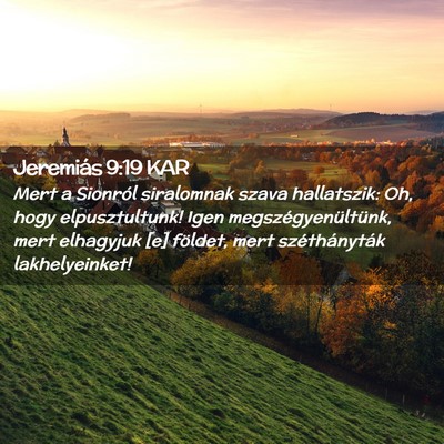 Picture 02 - Jeremiás 9:19 KAR - Mert a Sionról siralomnak szava hallatszik: Oh, - Bible Verse Picture