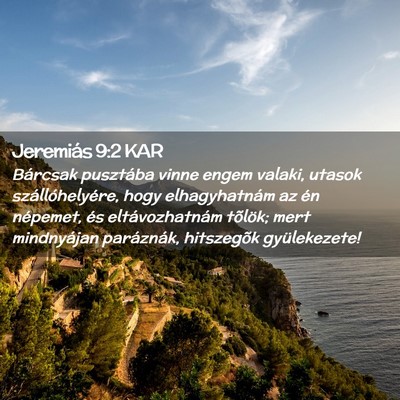 Picture 02 - Jeremiás 9:2 KAR - Bárcsak pusztába vinne engem valaki, utasok - Bible Verse Picture