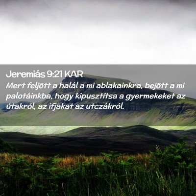 Picture 02 - Jeremiás 9:21 KAR - Mert feljött a halál a mi ablakainkra, bejött - Bible Verse Picture