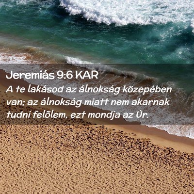 Picture 02 - Jeremiás 9:6 KAR - A te lakásod az álnokság közepében van; az - Bible Verse Picture