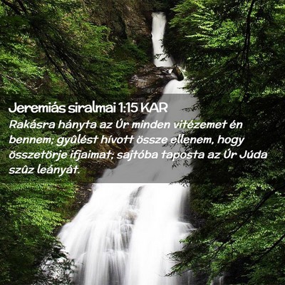 Picture 02 - Jeremiás siralmai 1:15 KAR - Rakásra hányta az Úr minden vitézemet én - Bible Verse Picture