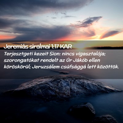 Picture 02 - Jeremiás siralmai 1:17 KAR - Terjesztgeti kezeit Sion: nincs vígasztalója; - Bible Verse Picture