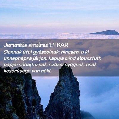Picture 02 - Jeremiás siralmai 1:4 KAR - Sionnak útai gyászolnak; nincsen, a ki - Bible Verse Picture