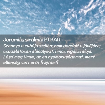 Picture 02 - Jeremiás siralmai 1:9 KAR - Szennye a ruhája szélén; nem gondolt a - Bible Verse Picture