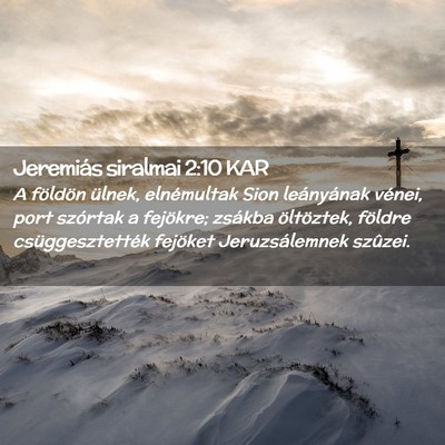 Picture 02 - Jeremiás siralmai 2:10 KAR - A földön ülnek, elnémultak Sion leányának - Bible Verse Picture