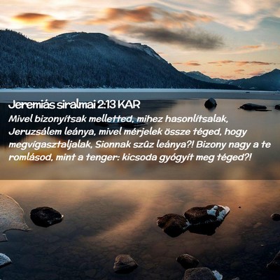 Picture 02 - Jeremiás siralmai 2:13 KAR - Mivel bizonyítsak melletted, mihez - Bible Verse Picture