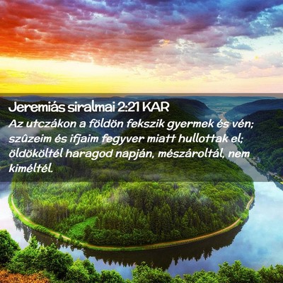 Picture 02 - Jeremiás siralmai 2:21 KAR - Az utczákon a földön fekszik gyermek és vén; - Bible Verse Picture