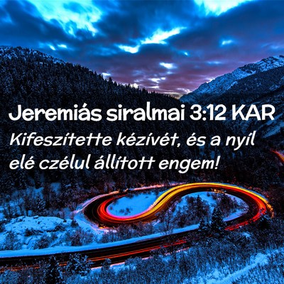 Picture 02 - Jeremiás siralmai 3:12 KAR - Kifeszítette kézívét, és a nyíl elé - Bible Verse Picture