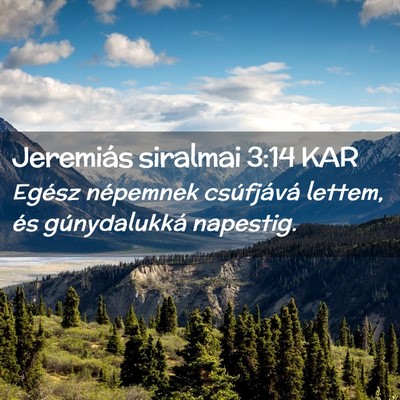 Picture 02 - Jeremiás siralmai 3:14 KAR - Egész népemnek csúfjává lettem, és - Bible Verse Picture
