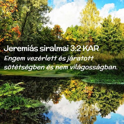 Picture 02 - Jeremiás siralmai 3:2 KAR - Engem vezérlett és járatott sötétségben és - Bible Verse Picture
