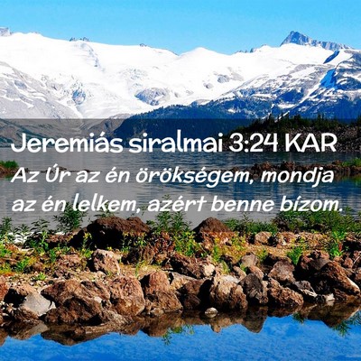 Picture 02 - Jeremiás siralmai 3:24 KAR - Az Úr az én örökségem, mondja az én lelkem, - Bible Verse Picture