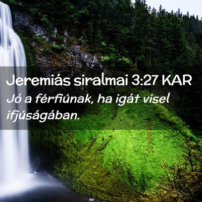 Picture 02 - Jeremiás siralmai 3:27 KAR - Jó a férfiúnak, ha igát visel - Bible Verse Picture