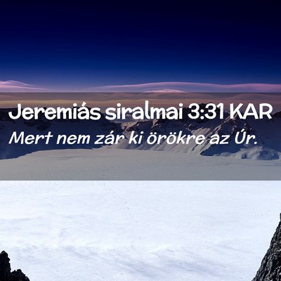 Picture 02 - Jeremiás siralmai 3:31 KAR - Mert nem zár ki örökre az - Bible Verse Picture